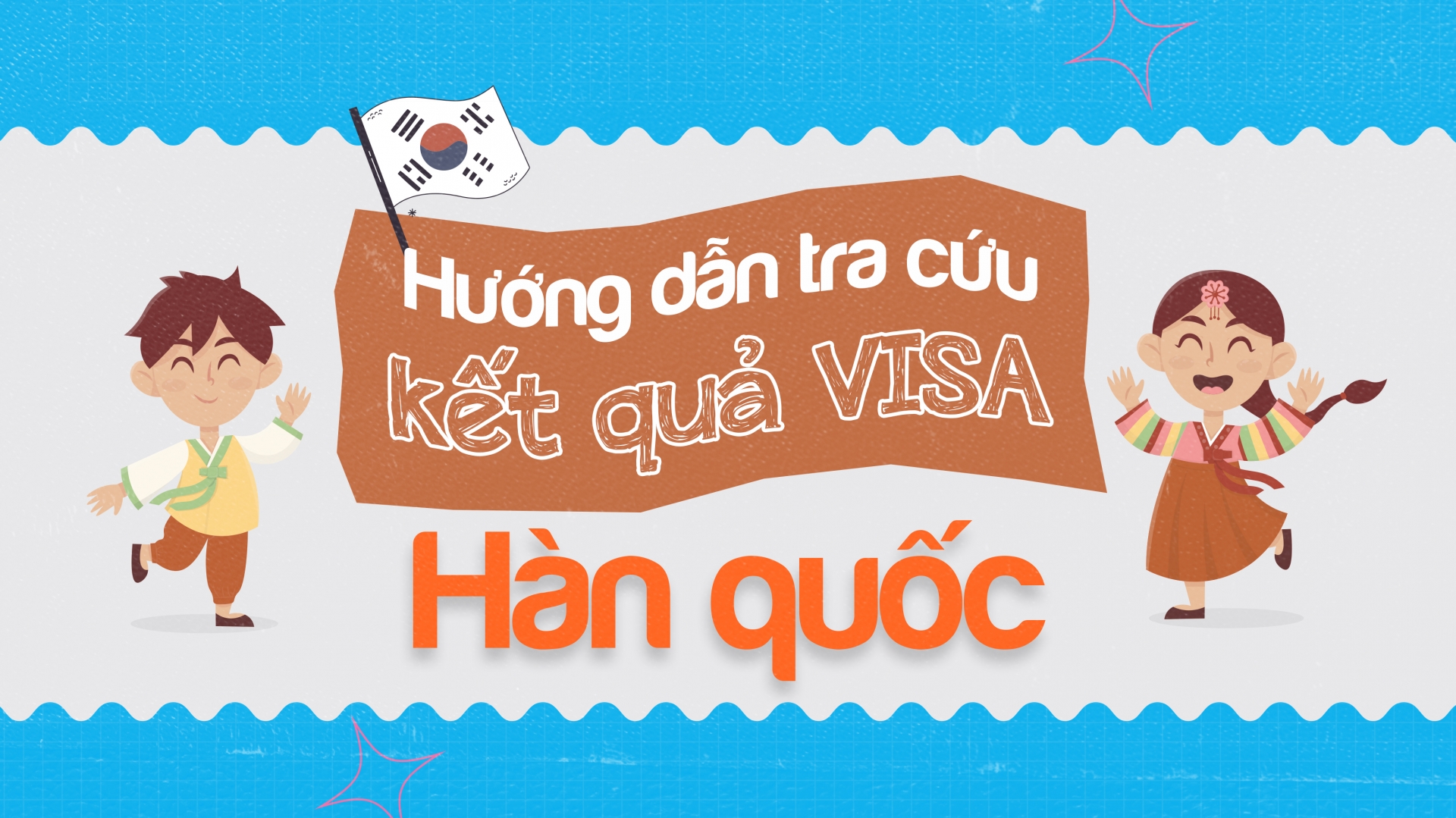 Hướng dẫn tra cứu kết quả VISA Hàn Quốc